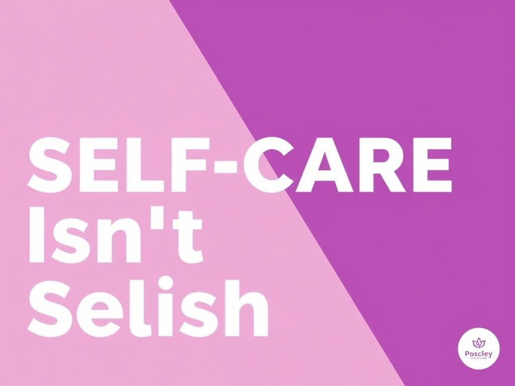     Self-Care Isn't Selfish: Why Your Needs Matter. Herausforderungen und Widerstände